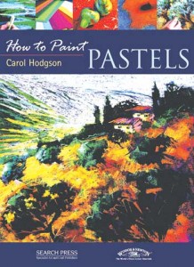 How To Paint: Pastels by Carol Hodgson